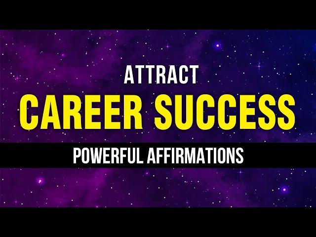 Power Affirmations For Career Success | Law Of Attraction | Be A Success Magnet | Manifest