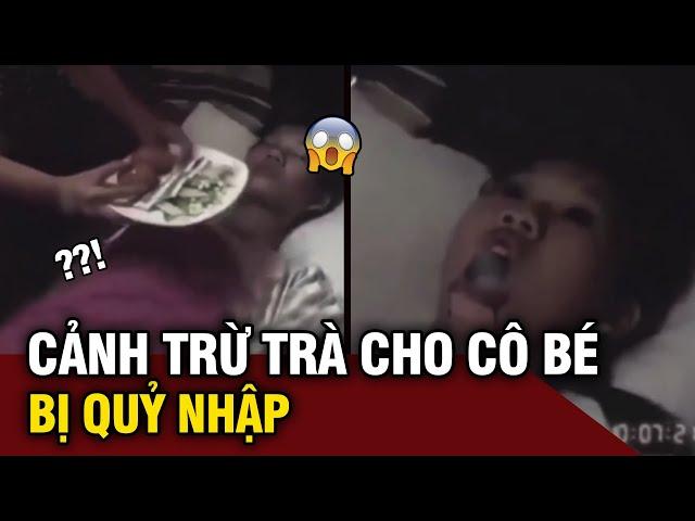 Kinh hoàng cảnh TRỪ TÀ cho cô bé BỊ QUỶ NHẬP khiến mọi người khiếp sợ | Túp Lều Bí Ẩn