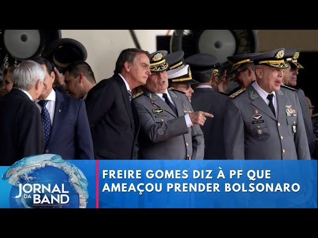 Freire Gomes diz à PF que ameaçou prender Bolsonaro | Jornal da Band