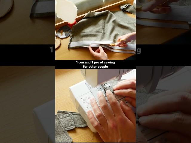 1 con and 1 pro of sewing for other people