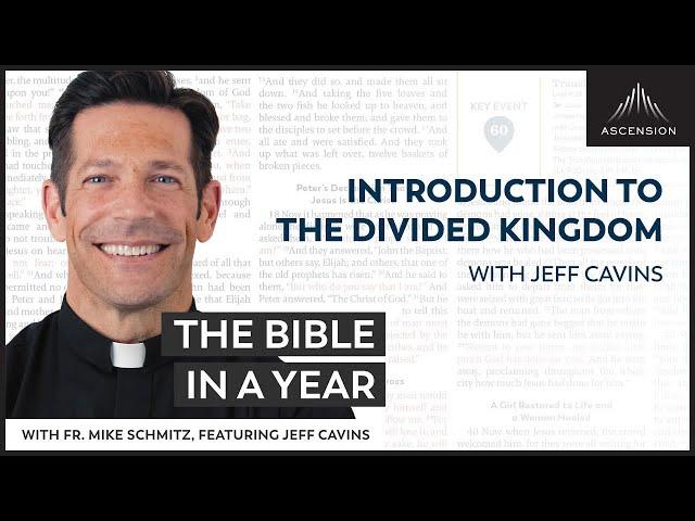 Introduction to the Divided Kingdom (with Jeff Cavins) — The Bible in a Year (with Fr. Mike Schmitz)