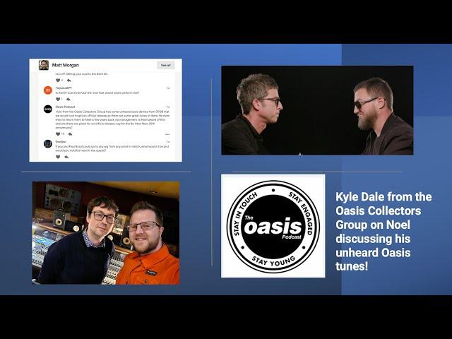 Kyle Dale from the Oasis Collectors Group on Noel discussing his unheard Oasis tunes!