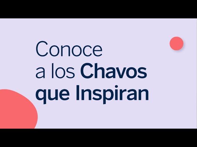 Conoce a los Chavos que Inspiran de Fundación BBVA