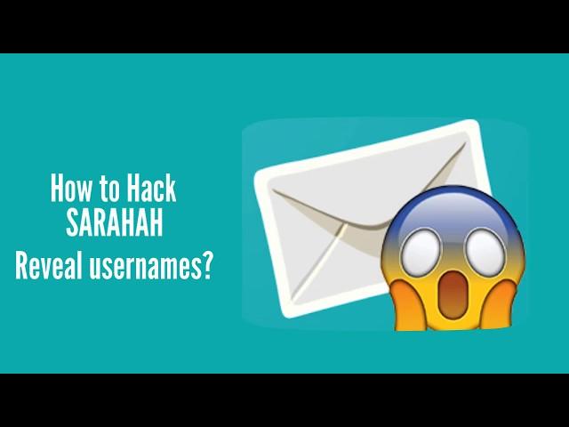 Sarahah Hack Online - How to reveal usernames of anonymous Sarahah senders ?