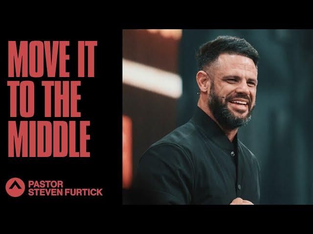 Move It To The Middle | Pastor Steven Furtick | Elevation Church