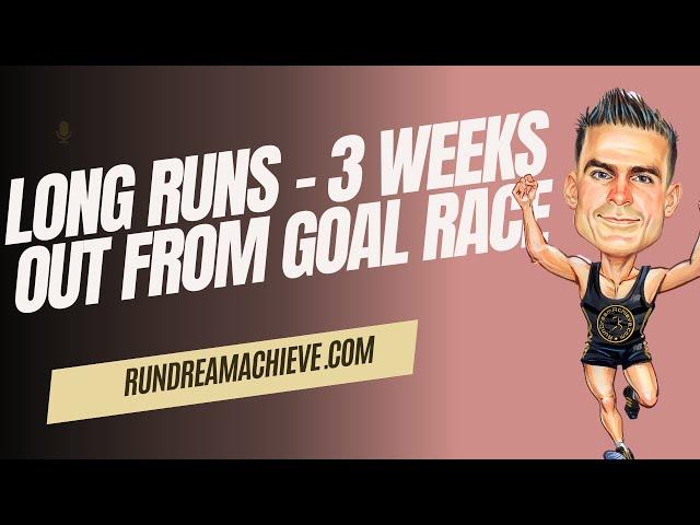 Long Runs - What to Do 3+ Weeks Out from Goal Race