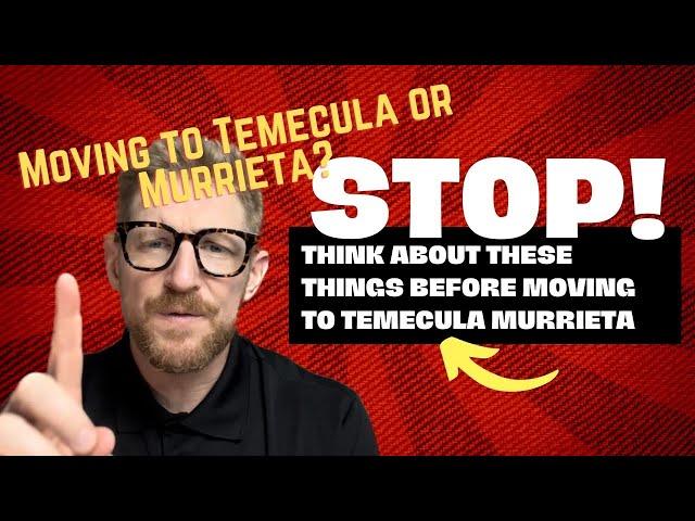 Important things to think about BEFORE moving to Temecula or Murrieta