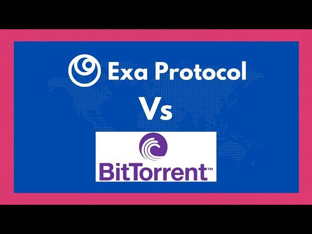 Exa Protocol and Bit Torrent Protocol
