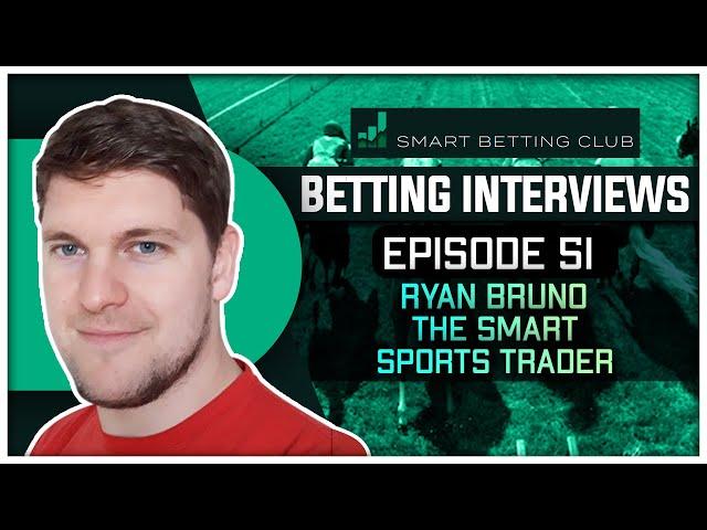 Episode 51 - Ryan Bruno / The Smart Sports Trader / Making A Million Sports Betting Quest