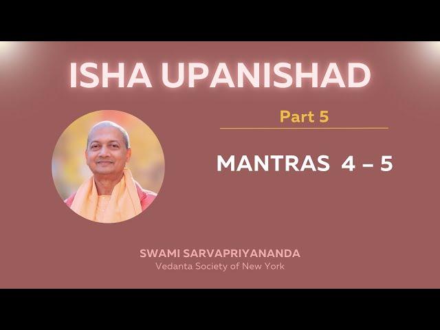 5. Isha Upanishad | Mantras 4 - 5 | Swami Sarvapriyananda
