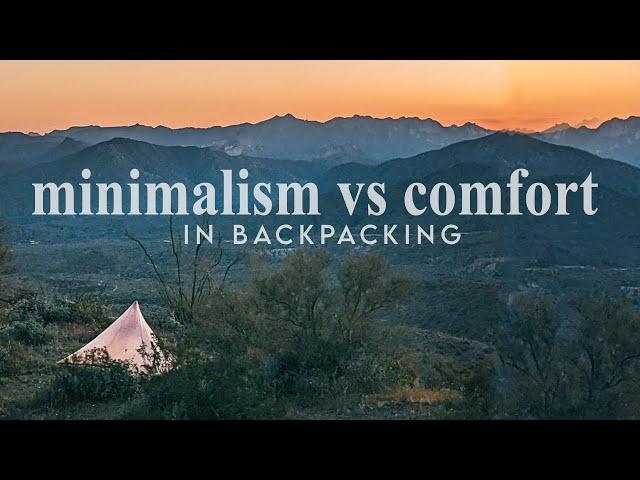 Comfort vs Minimalism in Backpacking