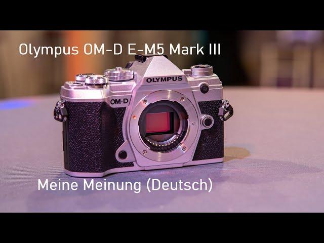 Olympus OM-D E-M5 Mark III  -  Meine Meinung (Deutsch)