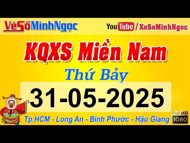 Kết Quả Xổ Số Miền Nam ngày 31/05/2025, KQXS Miền Nam TP. HCM, Long An, Bình Phước, Hậu Giang