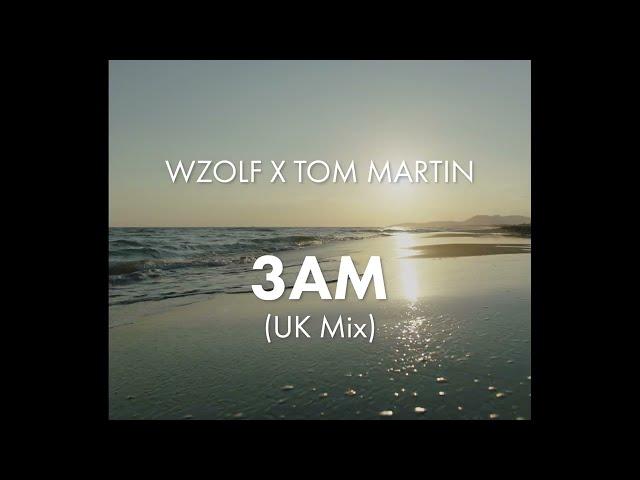 Wzolf x Tom Martin "3AM" (UK Mix) Official Music Video