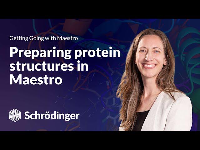 Learn Maestro: Preparing protein structures