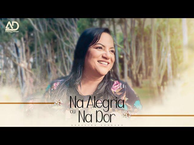 Na Alegria ou na Dor | Aurelina Dourado