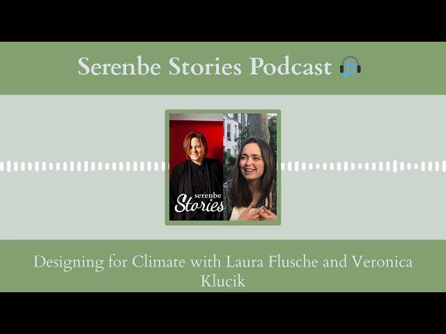 S4Ep10 | Designing for Climate with Laura F. and Veronica K. | Laura Flusche & Veronica Klucik