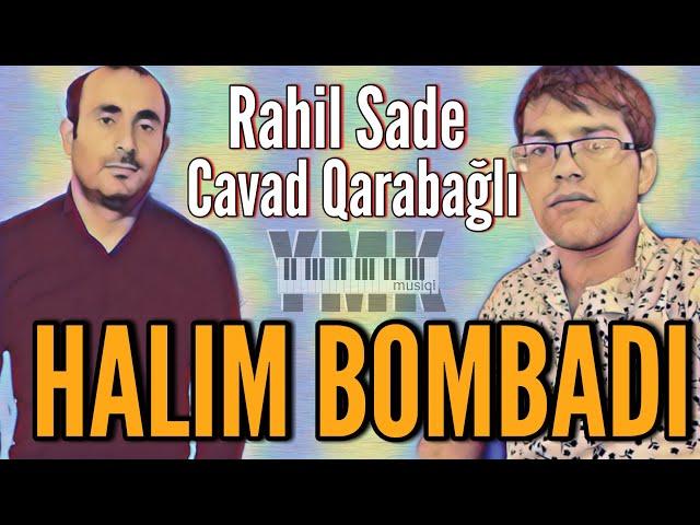 Rahil Sade & Cavad Qarabagli - Halim Bombadi 2019  (YMK Musiqi)