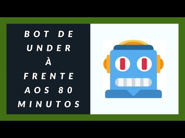 Bot de Under à Frente aos 80 minutos