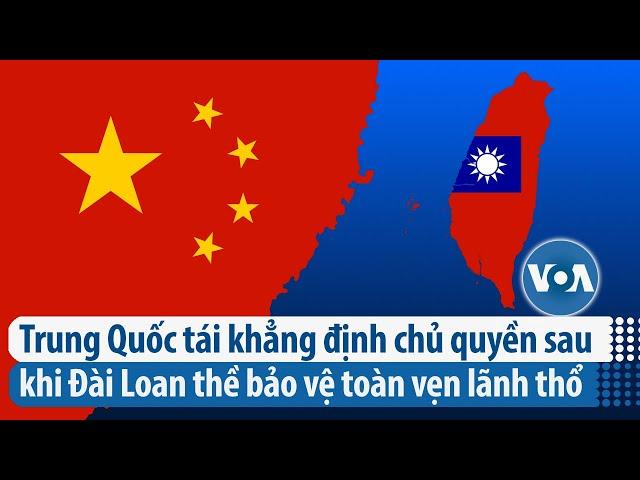 Trung Quốc tái khẳng định chủ quyền sau khi Đài Loan thề bảo vệ toàn vẹn lãnh thổ | VOA Tiếng Việt