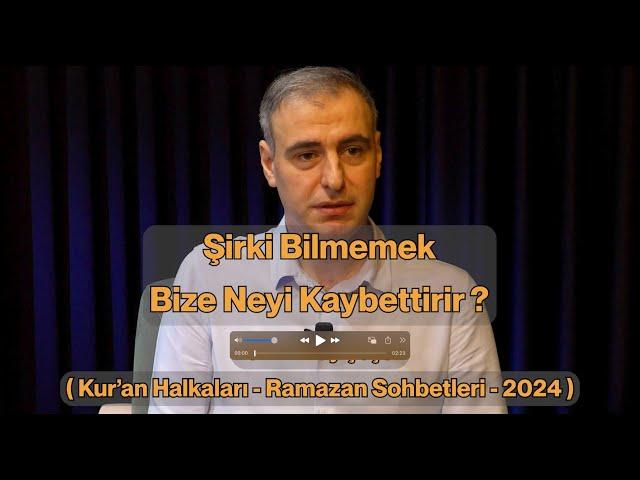 Şirki Bilmemek Bize Neyi Kaybettirir ? - Fehmi İlkay Çeçen (Ramazan Konuşmaları)