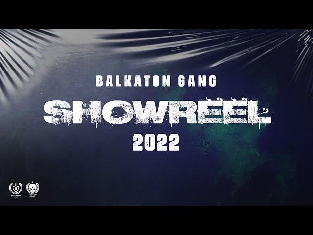 BALKATON GANG: 2022 Showreel