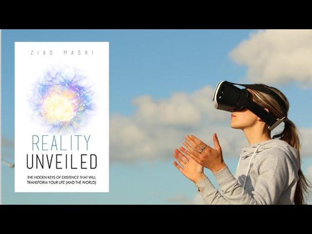Reality Unveiled: The Hidden Keys of Existence That Will Transform Your Life by Ziad Masri