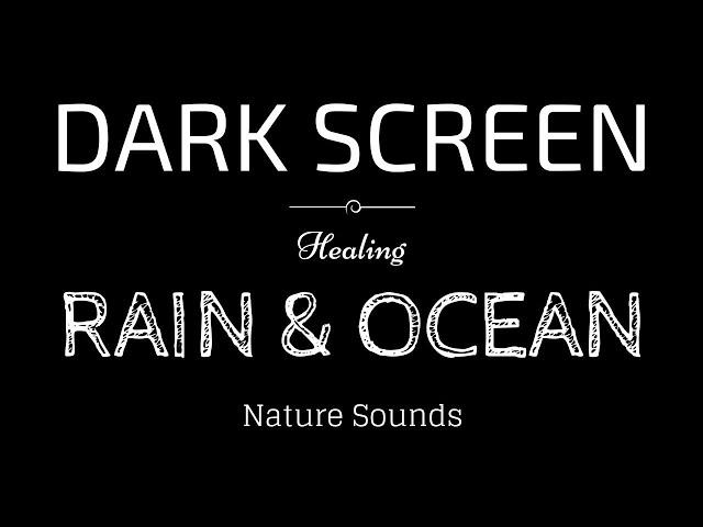 RAIN and OCEAN WAVES Sounds for Sleeping | BLACK SCREEN | SLEEP, Relaxation, Meditation