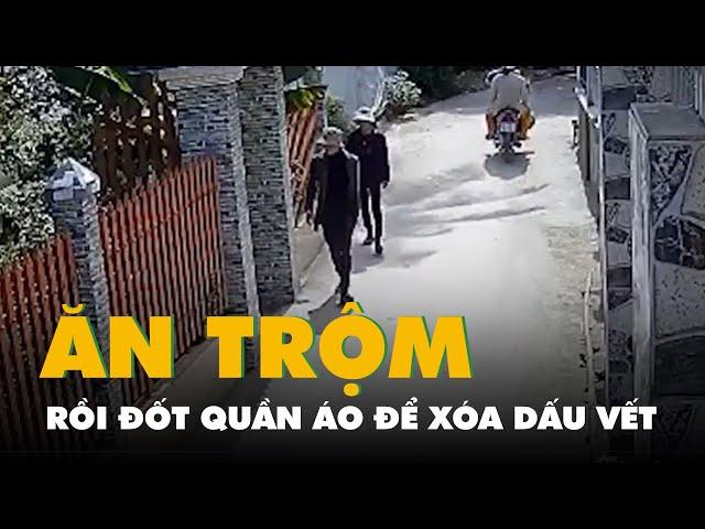 Camera ghi hình hai anh em trộm cắp tài sản rồi đốt quần áo để xóa dấu vết