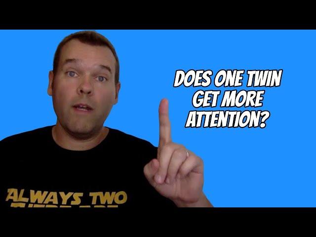 Does one twin get more attention than the other?