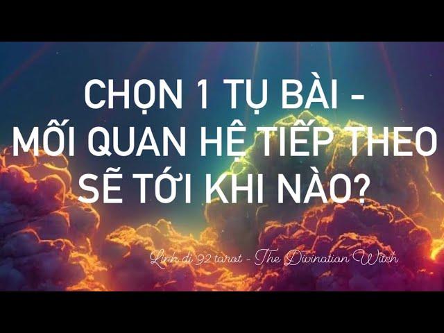 Chọn 1 tụ bài - Mối quan hệ tiếp theo sẽ tới khi nào? [ Dành cho các bạn FA]