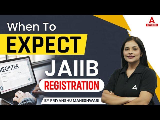 When to Expect JAIIB May 2024 Registration | JAIIB Registration 2024
