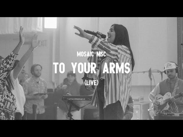 Mosaic MSC - To Your Arms (Live)