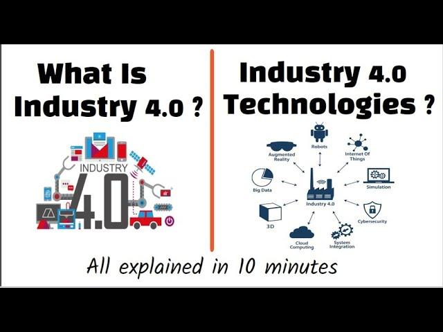 What is Industry 4.0? | What are the key Industry 4.0 technologies| All explained in 10 minutes.