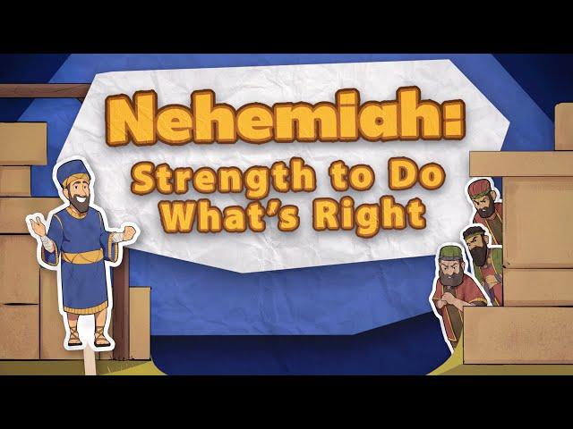 Nehemiah: Strength to Do What’s Right