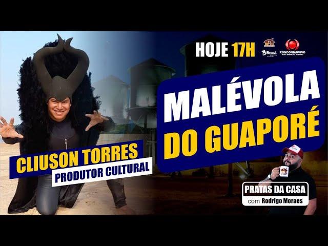 MALÉVOLA DO GUAPORÉ - CLIUSIN TORRES  - PRATAS DA CASA RONDÔNIA 2025 - #981