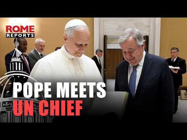 UN Secretary General and Pope Leo meet for the first time