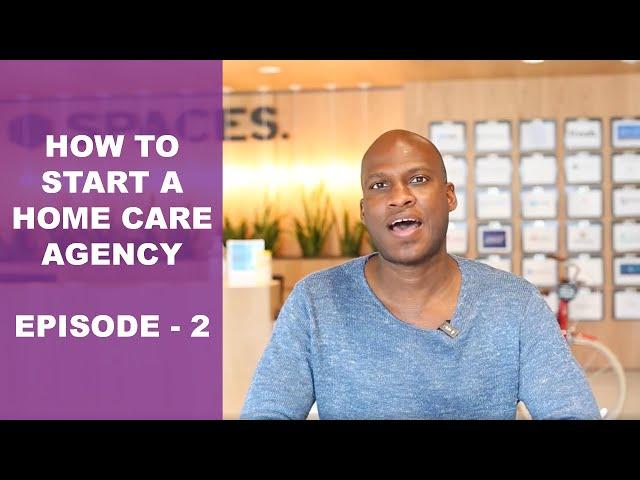 How To Start A Home Care Agency | Episode 2 - Researching State Regulations & Application Process