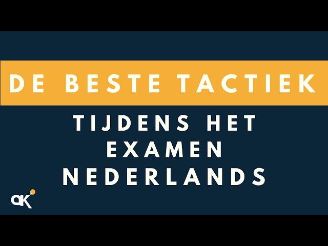 De beste tactiek tijdens het examen Nederlands