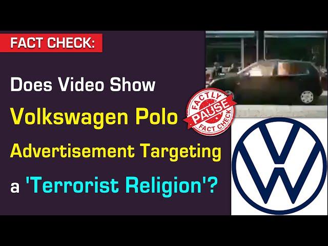 FACT CHECK: Does Video Show Volkswagen Polo Advertisement Targeting a 'Terrorist Religion'?