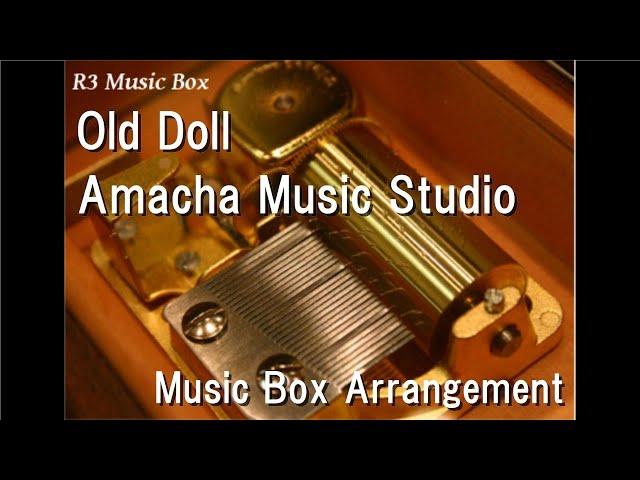 Old Doll/Amacha Music Studio [Music Box]