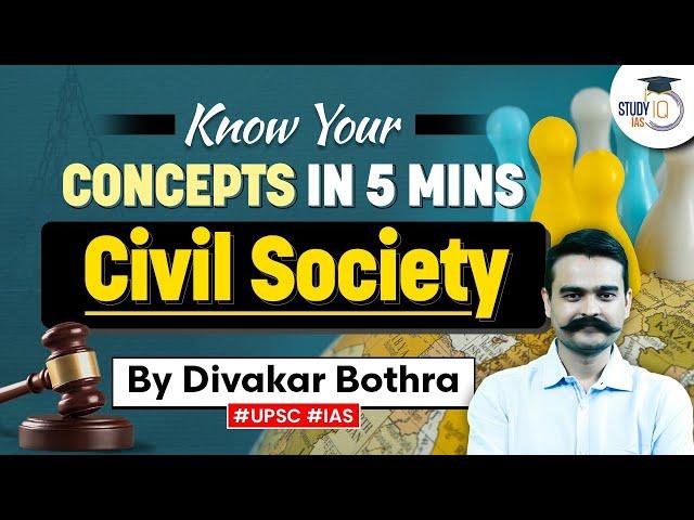 Understanding Civil Society: Key Concepts for UPSC Exam | Explained in 5 Minutes! StudyIQ IAS