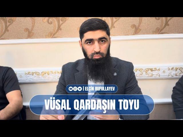 Vüsal qardaşın toyu | Elçin Rufullayev