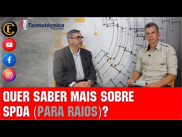 QUER SABER TUDO SOBRE SPDA? APRENDA COM O ESPECIALISTA DA TERMOTÉCNICA PARA-RAIOS, NORMANDO ALVES.