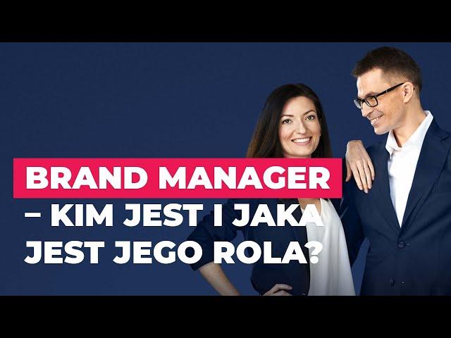 Brand manager - kim jest i jaka jest jego rola?