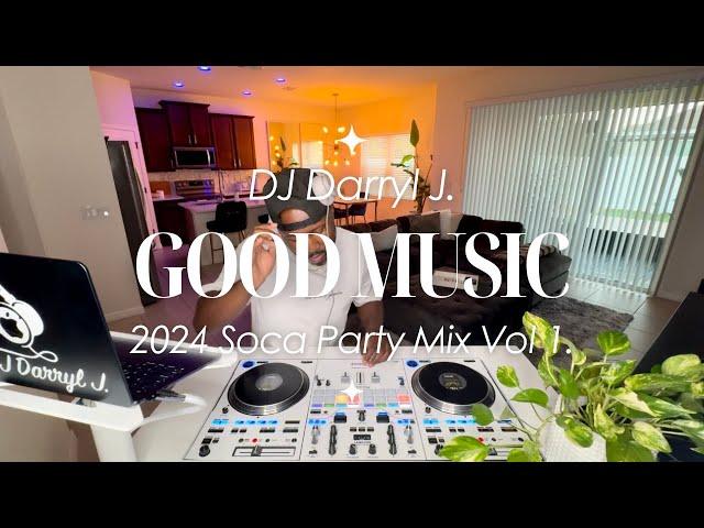 Soca Party Mix 2024 Vol 1 | Good Music Ep3  | DJ Darryl J