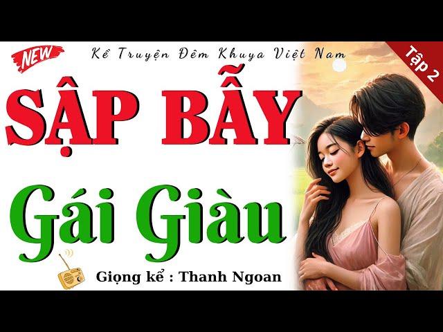 Nghe Là Nghiện: SẬP BẪY GÁI GIÀU - Tập 2 | Kể Truyện Làng Quê Đêm Khuya Hay Mới Nhất 2025