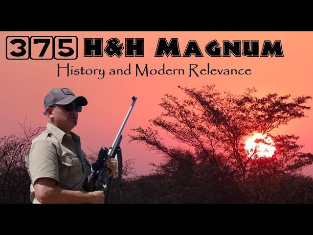 375 H&H MAGNUM: History and Relevance