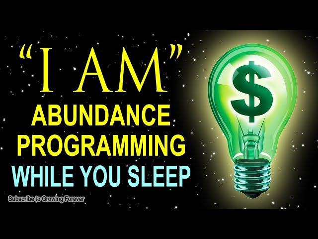 "I AM" ABUNDANCE Affirmations while you SLEEP! Program Your Mind Power for Wealth and Prosperity!!