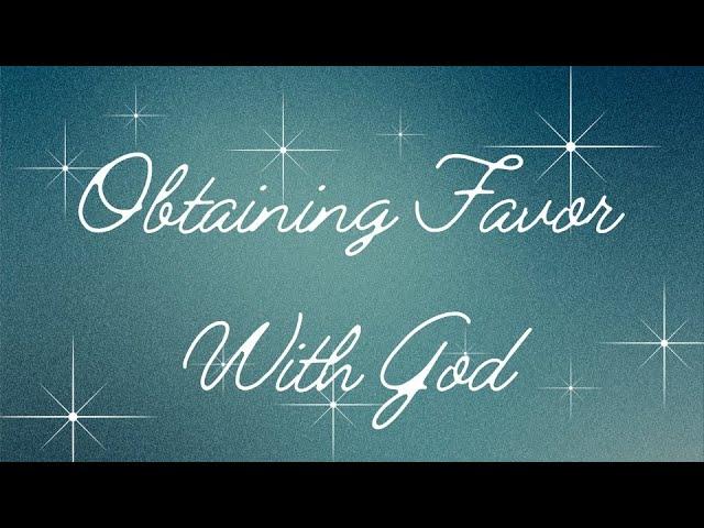 Obtaining Favor With God - Pastor Sam Emory